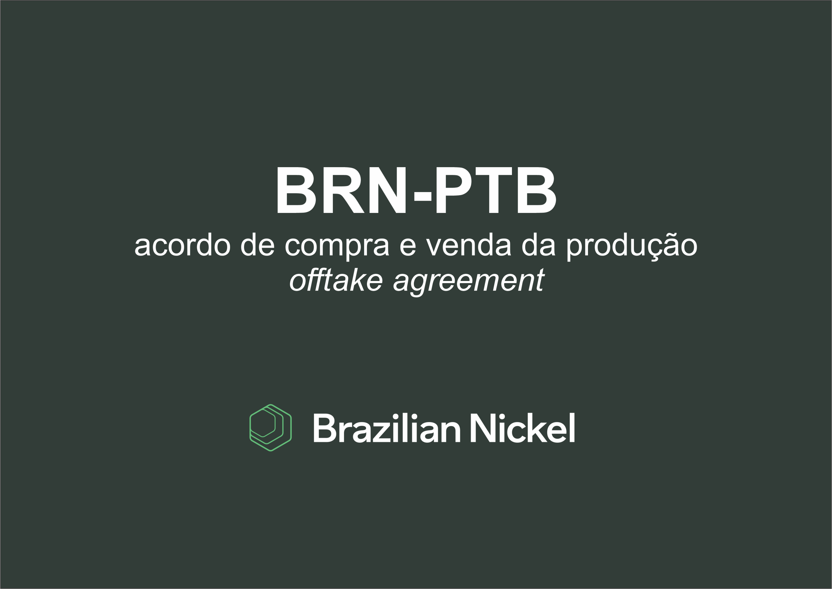 BRAZILIAN NICKEL LIMITED ASSINA MEMORANDO DE ENTENDIMENTOS DE OFFTAKE COM A PURE BATTERY TECHNOLOGIES PARA FORTALECER A CADEIA DE SUPRIMENTOS DE BATERIAS DA EUROPA
